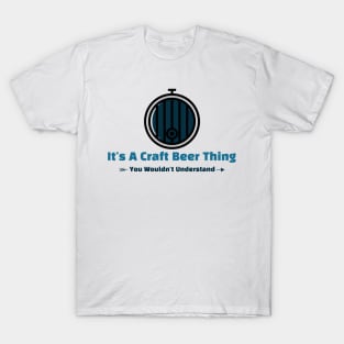 It's A Craft Beer Thing - funny design T-Shirt